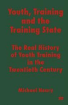 Youth, Training and the Training State: The Real History of Youth Training in the Twentieth Century