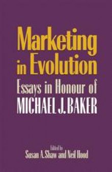 Marketing in Evolution: Essays in Honour of Michael J. Baker