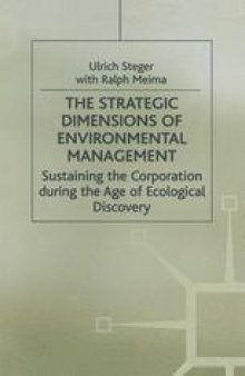 The Strategic Dimensions of Environmental Management: Sustaining the Corporation during the Age of Ecological Discovery
