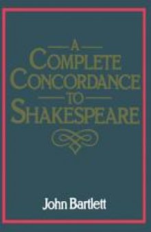A Complete Concordance Or Verbal Index to Words, Phrases and Passages in the Dramatic Works of Shakespeare with a Supplementary Concordance to the Poems