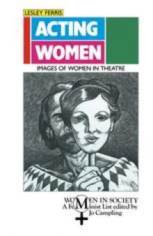 Acting Women: Images of Women in Theatre