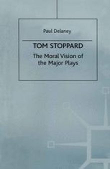 Tom Stoppard: The Moral Vision of the Major Plays