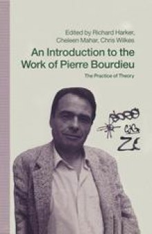 An Introduction to the Work of Pierre Bourdieu: The Practice of Theory