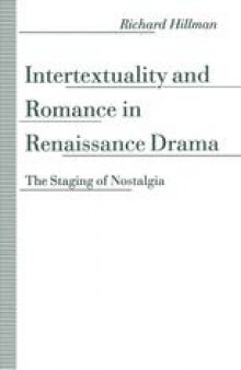 Intertextuality and Romance in Renaissance Drama: The Staging of Nostalgia