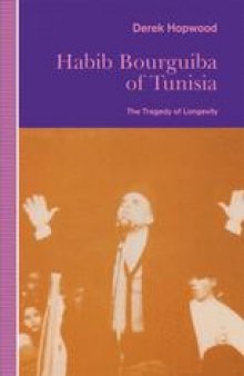 Habib Bourguiba of Tunisia: The Tragedy of Longevity