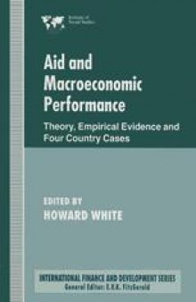 Aid and Macroeconomic Performance: Theory, Empirical Evidence and Four Country Cases