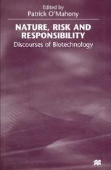 Nature, Risk and Responsibility: Discourses of Biotechnology