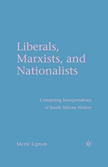 Liberals, Marxists, and Nationalists: Competing Interpretations of South African History