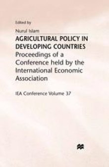 Agricultural Policy in Developing Countries: Proceedings of a Conference held by the International Economic Association at Bad Godesberg, West Germany