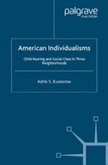 American Individualisms: Child Rearing and Social Class in Three Neighborhoods