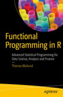Functional Programming in R: Advanced Statistical Programming for Data Science, Analysis and Finance