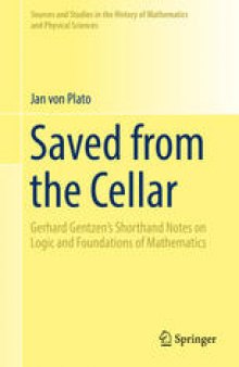 Saved from the Cellar: Gerhard Gentzen’s Shorthand Notes on Logic and Foundations of Mathematics