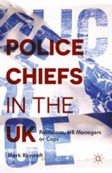 Police Chiefs in the UK: Politicians, HR Managers or Cops?