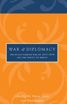 War and Diplomacy: The Russo-Turkish War of 1877–1878 and the Treaty of Berlin