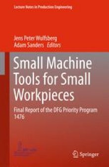 Small Machine Tools for Small Workpieces: Final Report of the DFG Priority Program 1476
