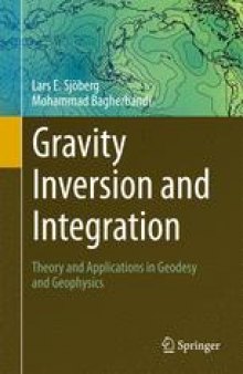 Gravity Inversion and Integration : Theory and Applications in Geodesy and Geophysics 