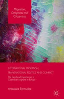 International Migration, Transnational Politics and Conflict: The Gendered Experiences of Colombian Migrants in Europe