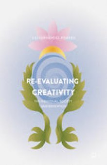 Re-evaluating Creativity: The Individual, Society and Education