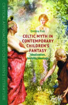 Celtic Myth in Contemporary Children’s Fantasy: Idealization, Identity, Ideology