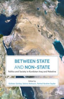 Between State and Non-State: Politics and Society in Kurdistan-Iraq and Palestine