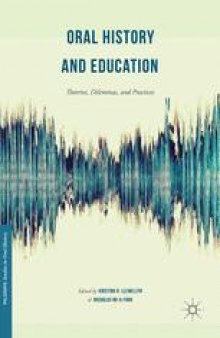 Oral History and Education: Theories, Dilemmas, and Practices