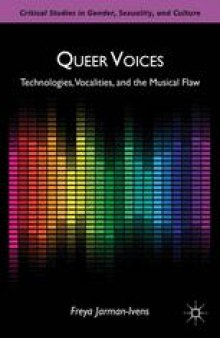 Queer Voices: Technologies, Vocalities, and the Musical Flaw