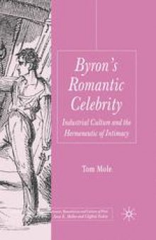 Byron’s Romantic Celebrity: Industrial Culture and the Hermeneutic of Intimacy