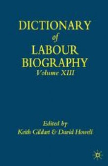 Dictionary of Labour Biography: Volume XIII