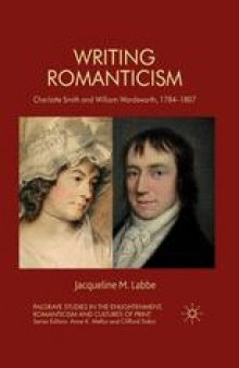 Writing Romanticism: Charlotte Smith and William Wordsworth, 1784–1807