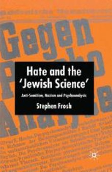 Hate and the ‘Jewish Science’: Anti-Semitism, Nazism and Psychoanalysis