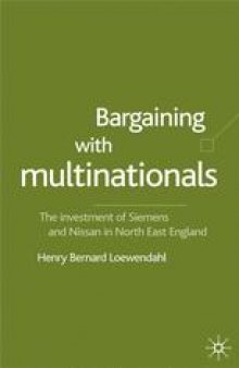 Bargaining with Multinationals: The Investment of Siemens and Nissan in North-East England