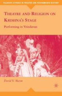 Theatre and Religion on Krishna’s Stage: Performing in Vrindavan
