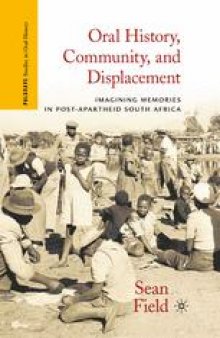 Oral History, Community, and Displacement: Imagining Memories in Post-Apartheid South Africa