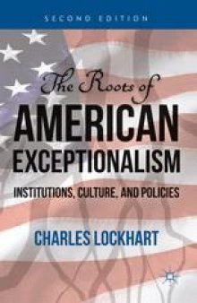 The Roots of American Exceptionalism: Institutions, Culture, and Policies