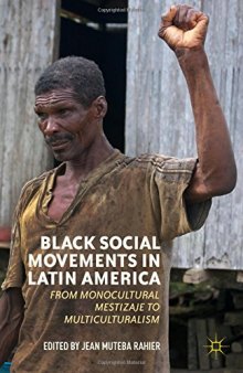 Black Social Movements in Latin America: From Monocultural Mestizaje to Multiculturalism