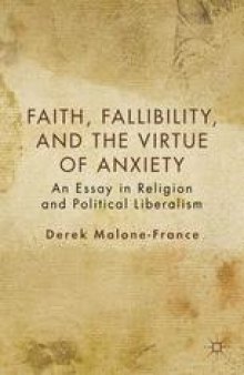 Faith, Fallibility, and the Virtue of Anxiety: An Essay in Religion and Political Liberalism