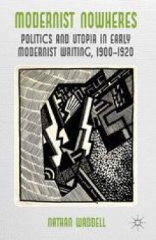 Modernist Nowheres: Politics and Utopia in Early Modernist Writing, 1900–1920