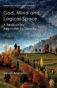 God, Mind, and Logical Space: A Revisionary Approach to Divinity