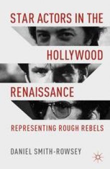 Star Actors in the Hollywood Renaissance: Representing Rough Rebels