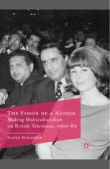 The Vision of a Nation: Making Multiculturalism on British Television, 1960–80