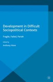 Development in Difficult Sociopolitical Contexts: Fragile, Failed, Pariah