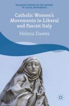 Catholic Women’s Movements in Liberal and Fascist Italy