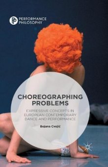 Choreographing Problems: Expressive Concepts in European Contemporary Dance and Performance