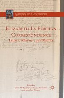 Elizabeth I’s Foreign Correspondence: Letters, Rhetoric, and Politics