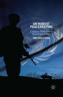 UN Robust Peacekeeping: Civilian Protection in Violent Civil Wars