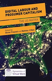 Digital Labour and Prosumer Capitalism: The US Matrix