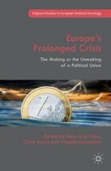 Europe’s Prolonged Crisis: The Making or the Unmaking of a Political Union