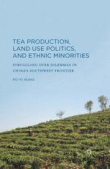 Tea Production, Land Use Politics, and Ethnic Minorities: Struggling over Dilemmas in China’s Southwest Frontier