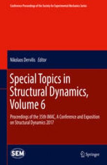 Special Topics in Structural Dynamics, Volume 6: Proceedings of the 35th IMAC, A Conference and Exposition on Structural Dynamics 2017