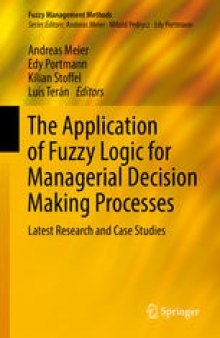 The Application of Fuzzy Logic for Managerial Decision Making Processes: Latest Research and Case Studies